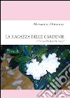 La ragazza delle gardenie. Una storia d'altri tempi libro di Dominici Alessandra