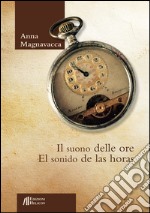 Il suono delle ore-El sonido de las horas. Ediz. bilingue libro