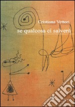 Se qualcosa ci salverà libro