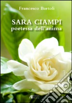 Sara Ciampi. Poetessa dell'anima libro