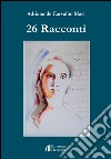 26 racconti libro di De Carvalho Masi Adriana