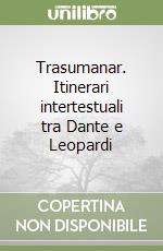 Trasumanar. Itinerari intertestuali tra Dante e Leopardi