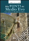 Alle fonti del Medio Evo. Fontane medievali dal XIII al XIV secolo in Italia libro