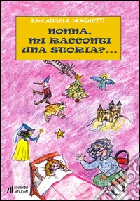 Nonna, mi racconti una storia?... libro