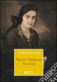 Pensieri, pensieracci, pensierini libro