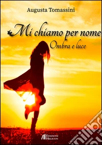 Mi chiamo per nome. Ombre e luce