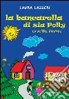 La bancarella di zia Polly ed altre favole. Ediz. illustrata libro di Lazzeri Laura