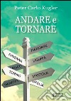 Andare e tornare libro di Kugler Peter Carlo