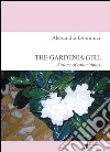 The gardenia girl. A story of other times libro