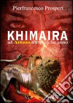 Khimaira ad Arezzo tra qualche anno libro