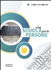 Una scuola per le persone. Pedagogia e didattica relazionale: senso, architetture, strategie e strumenti per l'insegnamento libro di Barbagli Lorenzo