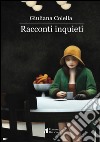 Racconti inquieti libro di Colella Giuliana