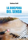 La diaspora del senso libro di Colli Stefano