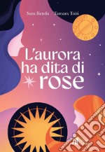 L'aurora ha dita di rose