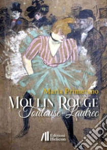 Moulin Rouge. Toulouse-Lautrec