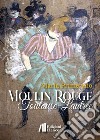 Moulin Rouge. Toulouse-Lautrec libro di Primerano Maria