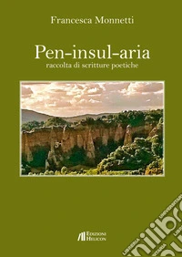 Pen-insul-aria. Raccolta di scritture poetiche libro