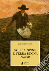 Roccia, spine e terra buona libro