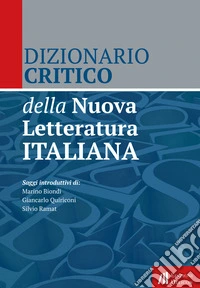 Dizionario critico della Nuova Letteratura Italiana libro