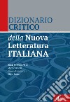 Dizionario critico della Nuova Letteratura Italiana libro