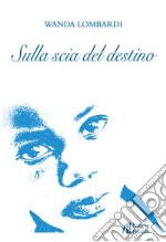 Sulla scia del destino libro