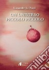 Un universo piccolo piccolo libro di Lo Presti Alessandro