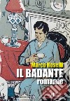 Il badante libro di Roselli Marco