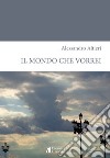 Il mondo che vorrei libro di Altieri Alessandro