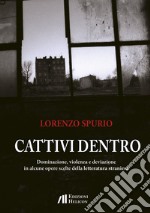 Cattivi dentro. Dominazione, violenza e deviazione in alcune opere scelte della letteratura straniera libro