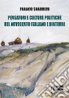 Pensatori e culture politiche del Novecento italiano e dintorni libro di Sbarberi Franco