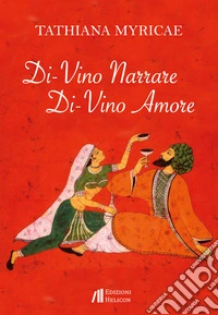 Di-vino narrare. Di-vino amore libro