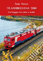 Transiberiana 2018. Un viaggio tra mito e realtà libro