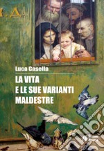 La vita e le sue varianti maldestre libro