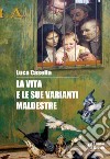 La vita e le sue varianti maldestre libro