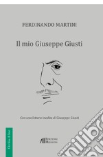 Il mio Giuseppe Giusti libro