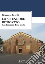 Lo splendore ritrovato. San Nazzaro della Costa libro