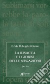 La risacca e i giorni delle negazioni. Poesie libro di Pellegrini Conte Edda