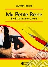 Ma Petite Reine. Storia di un amore breve libro