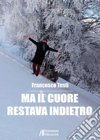Ma il cuore restava indietro libro