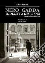 Nero Gadda. Il delitto degli ori. Saggio sul «Pasticciaccio» libro