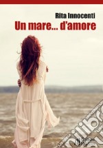 Un mare... d'amore libro