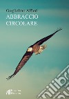 Abbraccio circolare libro di Alfieri Guglielmo