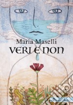 Veri e non. Ediz. italiana e inglese libro