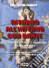 Ritorno all'Inferno con Dante. La nuova (Divina) Commedia. Un affascinante viaggio per incontrare i nuovi peccatori dei sette secoli dalla Commedia di Dante libro