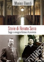 Storie di Renato Serra. Saggi e omaggi al lettore di provincia libro