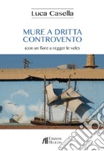 Mure a dritta controvento (con un fiore a regger le vele) libro