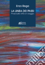 La linea dei passi. Prose sulle città e il viaggio libro