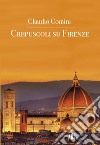Crepuscoli su Firenze libro