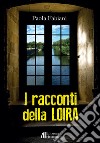 I racconti della Loira libro