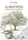 Il frutteto. Diario di vita: racconto breve libro di Nigro Enzo